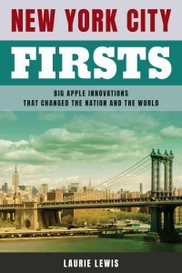 New York City Firsts Big Apple Innovations That Changed the Nation and the World