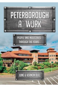 Peterborough at Work People and Industries Through the Years - At Work