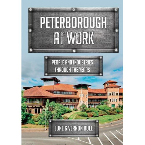 Peterborough at Work People and Industries Through the Years - At Work