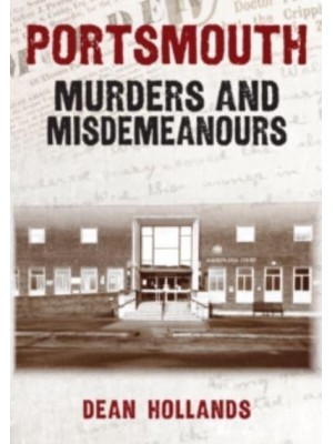 Portsmouth Murders and Misdemeanours - Murders & Misdemeanours