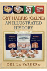 C&T Harris (Calne) An Illustrated History