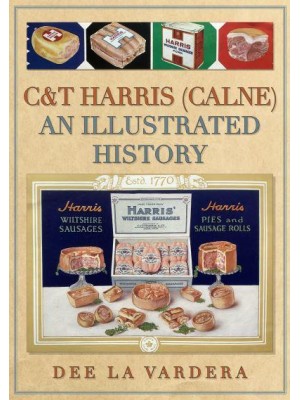 C&T Harris (Calne) An Illustrated History