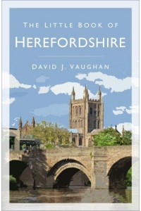 The Little Book of Herefordshire