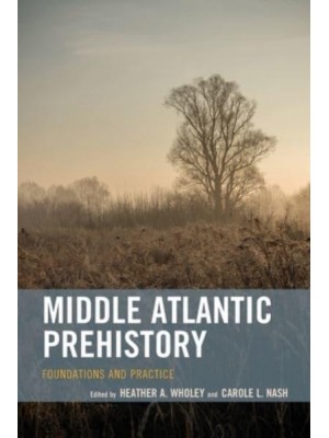 Middle Atlantic Prehistory Foundations and Practice