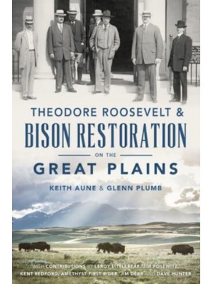 Theodore Roosevelt & Bison Restoration on the Great Plains