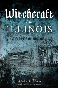 Witchcraft in Illinois A Cultural History