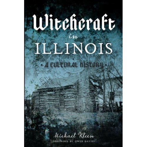 Witchcraft in Illinois A Cultural History
