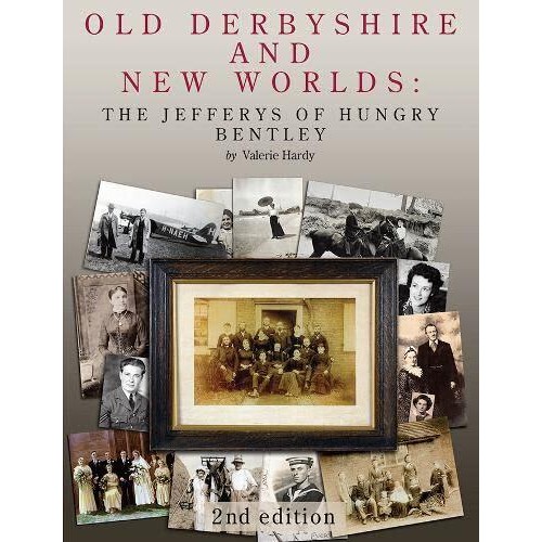 Old Derbyshire and New Worlds The Jefferys of Hungry Bentley