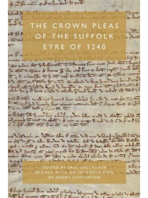 The Crown Pleas of the Suffolk Eyre of 1240 - Suffolk Records Society Publication