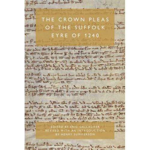 The Crown Pleas of the Suffolk Eyre of 1240 - Suffolk Records Society Publication