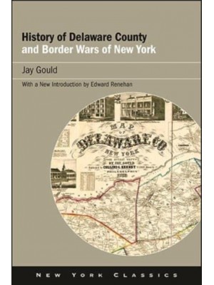 History of Delaware County and Border Wars of New York - Excelsior Editions