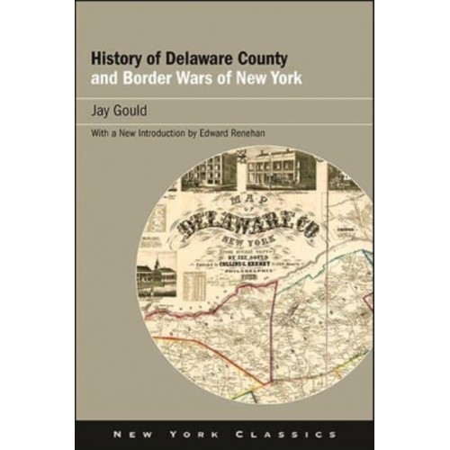 History of Delaware County and Border Wars of New York - Excelsior Editions