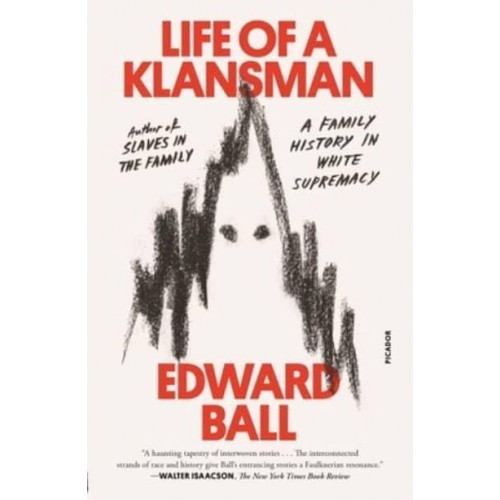 Life of a Klansman A Family History in White Supremacy