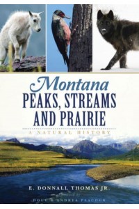 Montana Peaks, Streams and Prairie A Natural History - Natural History