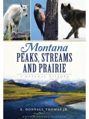 Montana Peaks, Streams and Prairie A Natural History - Natural History