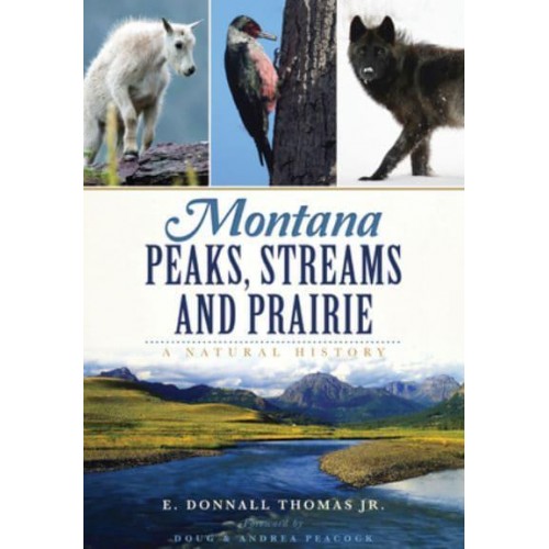 Montana Peaks, Streams and Prairie A Natural History - Natural History