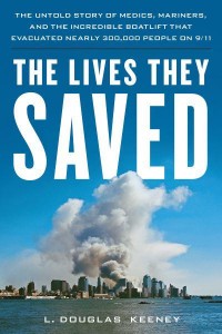 The Lives They Saved The Untold Story of Medics, Mariners and the Incredible Boatlift That Evacuated Nearly 300,000 People on 9/11