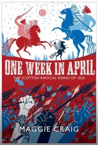 One Week in April The Scottish Radical Rising of 1820