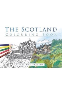 The Scotland Colouring Book - Past and Present