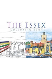 The Essex Colouring Book - Past and Present