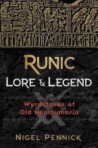 Runic Lore and Legend Wyrdstaves of Old Northumbria
