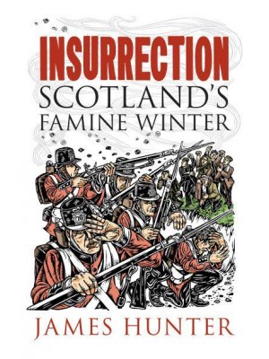 Insurrection Scotland's Famine Winter