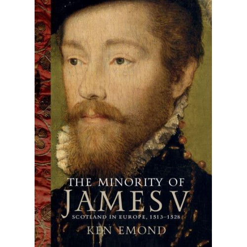The Minority of James V Scotland in Europe, 1513-1528