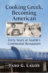 Cooking Greek, Becoming American Forty Years at Seattle's Continental Restaurant