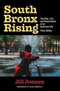 South Bronx Rising The Rise, Fall, and Resurrection of an American City