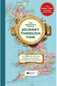 The Ordnance Survey Journey Through Time The Brand New Book in the Sunday Times Bestselling Puzzle Series!