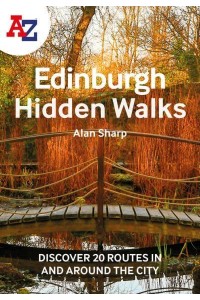 A-Z Edinburgh Hidden Walks Discover 20 Routes in and Around the City