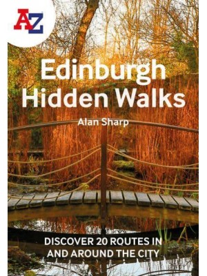 A-Z Edinburgh Hidden Walks Discover 20 Routes in and Around the City