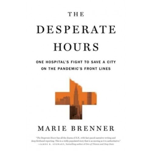 Desperate Hours One Hospital's Fight to Save a City on the Pandemic's Front Lines