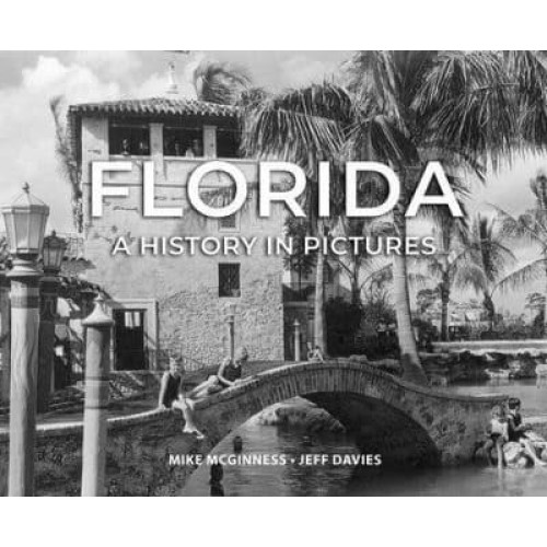 Florida: A History in Pictures