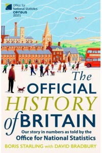 The Official History of Britain Our Story in Numbers as Told by the Office for National Statistics