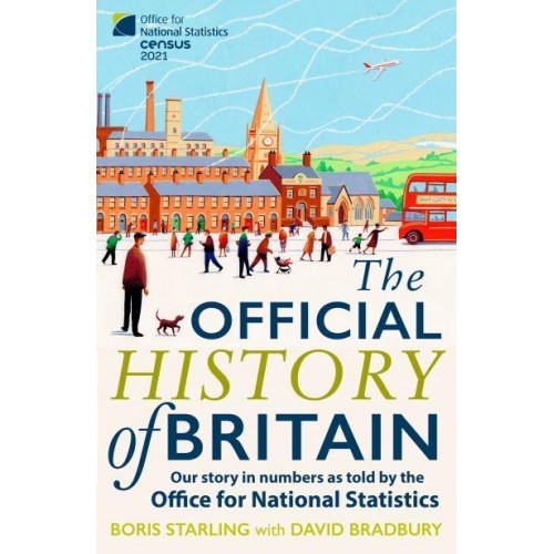 The Official History of Britain Our Story in Numbers as Told by the Office for National Statistics