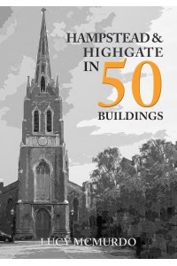 Hampstead & Highgate in 50 Buildings - In 50 Buildings