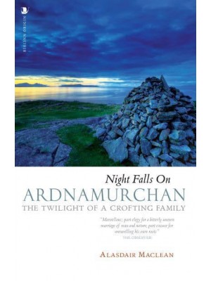 Night Falls on Ardnamurchan The Twilight of a Crofting Family