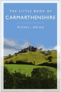 The Little Book of Carmarthenshire