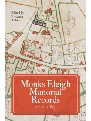 Monks Eleigh Manorial Records, 1210-1683 - Suffolk Records Society Publication