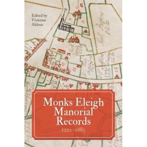 Monks Eleigh Manorial Records, 1210-1683 - Suffolk Records Society Publication