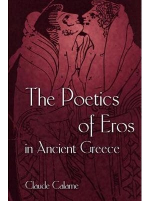 The Poetics of Eros in Ancient Greece