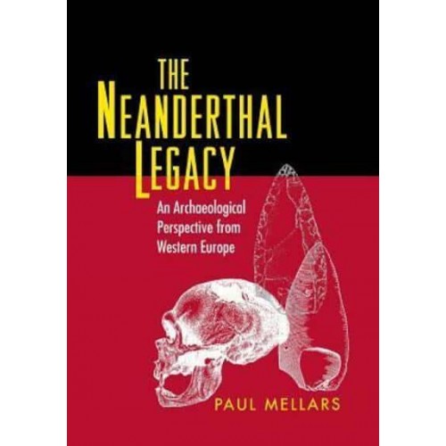 The Neanderthal Legacy An Archaeological Perspective from Western Europe