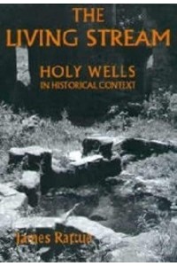 The Living Stream Holy Wells in Historical Context