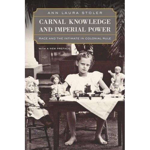 Carnal Knowledge and Imperial Power Race and the Intimate in Colonial Rule