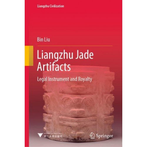 Liangzhu Jade Artifacts : Legal Instrument and Royalty - Liangzhu Civilization