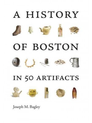 A History of Boston in 50 Artifacts