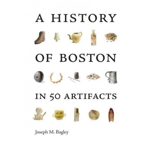 A History of Boston in 50 Artifacts