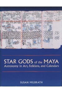 Star Gods of the Maya Astronomy in Art, Folklore and Calendars