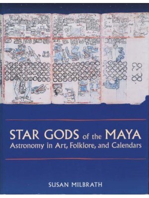 Star Gods of the Maya Astronomy in Art, Folklore and Calendars